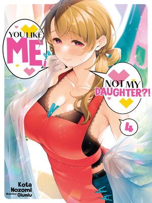 cover image of You Like Me, Not My Daughter?!, Volume 4